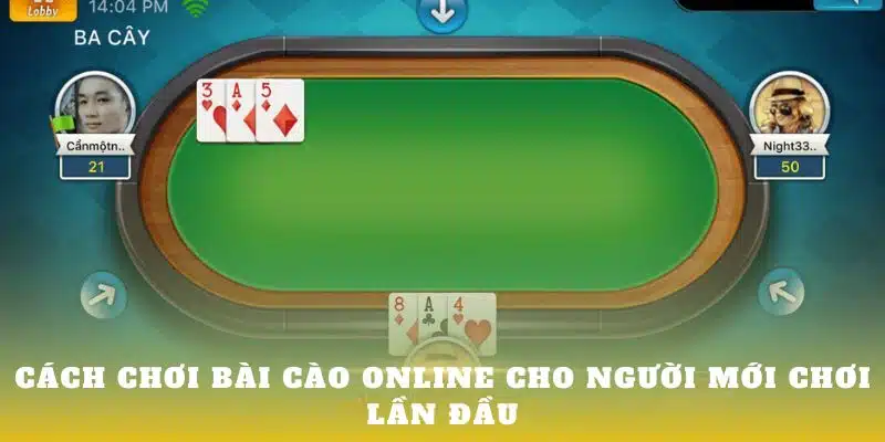 Cách chơi Bài Cào online cho người mới chơi lần đầu