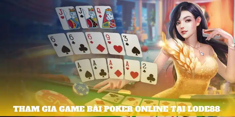 Tham gia game bài Poker online tại Lode88