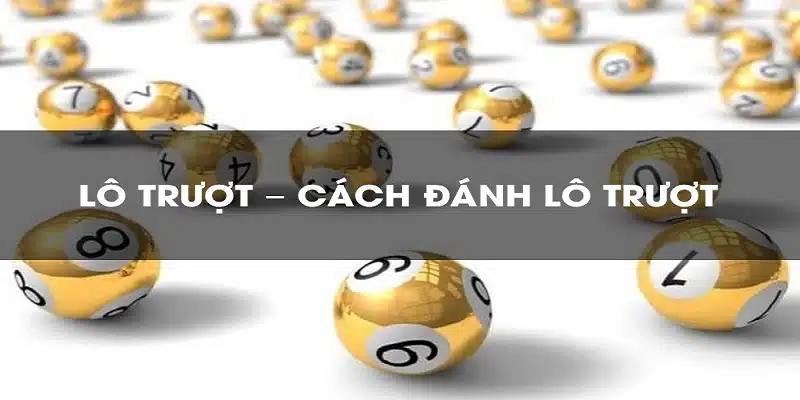 Những cách chơi trượt dễ trúng thưởng