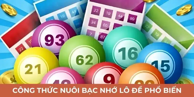 Những công thức nuôi bạc nhớ lô đề phổ biến